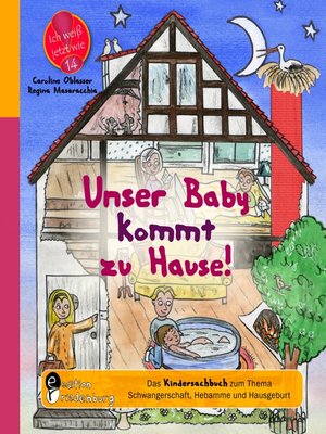 cover image of Unser Baby kommt zu Hause! Das Kindersachbuch zum Thema Schwangerschaft, Hebamme und Hausgeburt